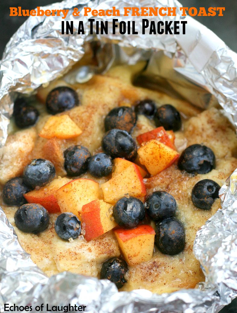 Blueberry & Peach French Toast In A Tin Foil Packet
