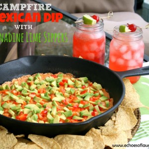 Campfire Mexican Dip with Grenadine Lime Sippers